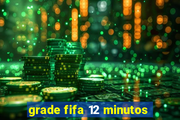 grade fifa 12 minutos